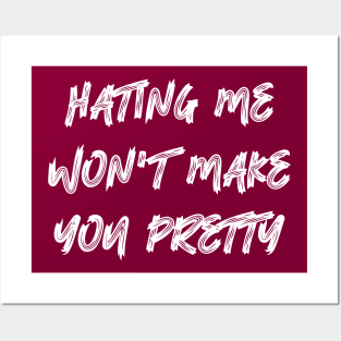 Hating Me Won't Make You Pretty Posters and Art